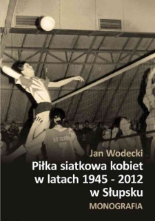 Piłka siatkowa kobiet w latach 1945-2012 w Słupsku