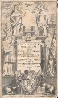 Concordantiae Bibliorum, juxta exemplar vulgatae editionis sixti V. Pontif. Max. jussu recognitum et Clementis VIII. autoritate editum