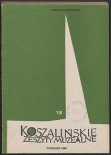 Koszalińskie Zeszyty Muzealne, 1990, T. 18