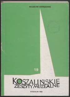 Koszalińskie Zeszyty Muzealne, 1992, T. 19