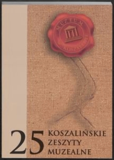 Koszalińskie Zeszyty Muzealne, 2005, T. 25
