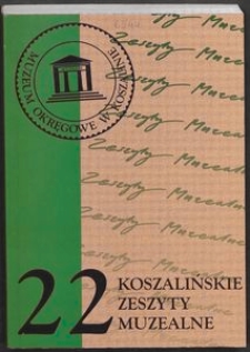 Koszalińskie Zeszyty Muzealne, 1998, T. 22