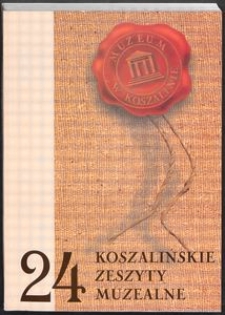 Koszalińskie Zeszyty Muzealne, 2004, T. 24