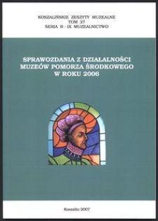 Koszalińskie Zeszyty Muzealne, 2007, T. 27