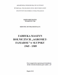 Fabryka Maszyn Rolniczych ,,AGROMET-FAMAROL" w Słupsku 1945-1989