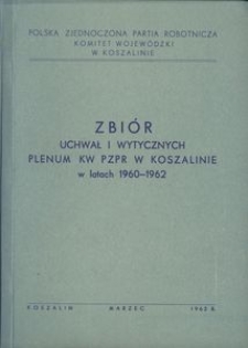 Zbi&oacute;r uchwał i wytycznych Plenum KW PZPR w Koszalinie podjętych w latach 1960-1962
