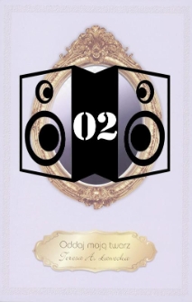 Oddaj moją twarz [nagrania dźwiękowe] [02]