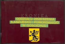 Kronika : Zrzeszenie Kaszubsko-Pomorskie. Oddział w Gościcinie. T. 1 (1993-2003)