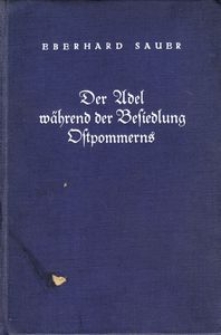 Der Adel w&auml;hrend der Besiedlung Ostpommerns : (der L&auml;nder Kolberg, Belgard, Schlawe, Stolp) 1250 - 1350