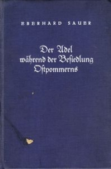 Der Adel während der Besiedlung Ostpommerns : (der Länder Kolberg, Belgard, Schlawe, Stolp) 1250 - 1350