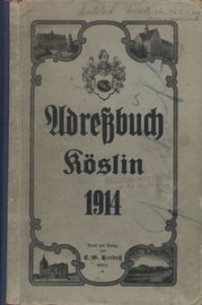 Adressbuch der Stadt Köslin : Allgemeiner Wohnungsanzeiger und Geschäftshandbuch für das Jahr 1914