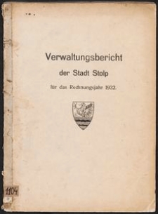 Verwaltungsbericht der Stadt Stolp für das Rechnungsjahr 1932