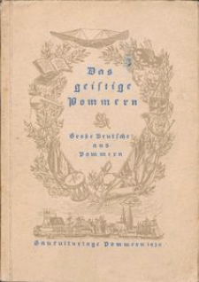 Das geistige Pommern. Gro&beta;e Deutsche aus Pommern. Sonderaustellung im Landeshaus Stettin anl&auml;&beta;lich der Gaukulturtage Pommern 1939