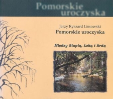 Pomorskie uroczyska : między Słupią, Łebą i Brdą