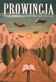 Prowincja : kwartalnik społeczno-kulturalny Dolnego Powiśla i Żuław, 2022, nr 1 (47)