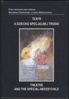 Teatr a dziecko specjalnej troski : Theatre and the specjal-needschild