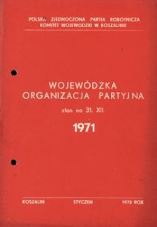Wojew&oacute;dzka Organizacja Partyjna. Stan na 31.XII 1971