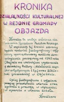 Kronika działalności kultury w rejonie Gromady Objazda. [Cz. 1, Okres od 1945 r. do 1966 r.]