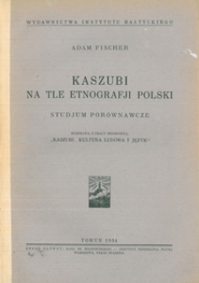 Kaszubi na tle etnografji Polski : studjum por&oacute;wnawcze