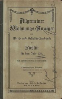 Allgemeiner Wohnungs-Anzeiger nebst Adress- und Geschäfts-Handbuch für Köslin für das Jahr 1911