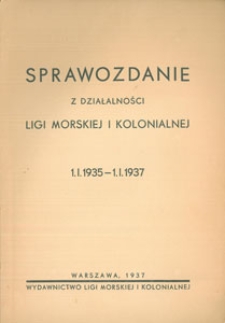 Sprawozdanie z działalności Ligi Morskiej i Kolonialnej : 1.I.1935-1.I.1937