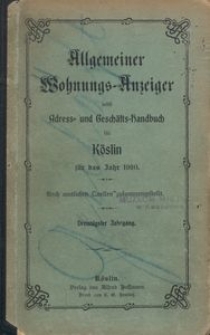 Allgemeiner Wohnungs-Anzeiger nebst Adress- und Gesch&auml;fts-Handbuch f&uuml;r K&ouml;slin f&uuml;r das Jahr 1910