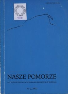 Nasze Pomorze : rocznik Muzeum Zachodnio-Kaszubskiego w Bytowie, [2000], nr 2